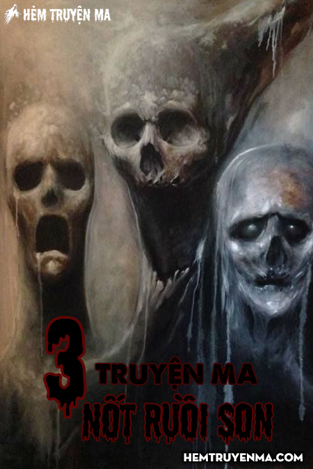 3 Nốt Ruồi Son - Truyện Ma