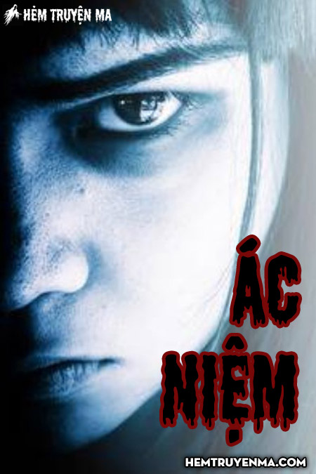 Ác Niệm - Truyện Ma Kinh Dị