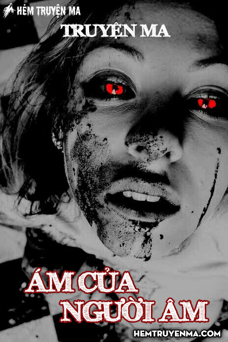Ám Của Người Âm - Truyện Ma