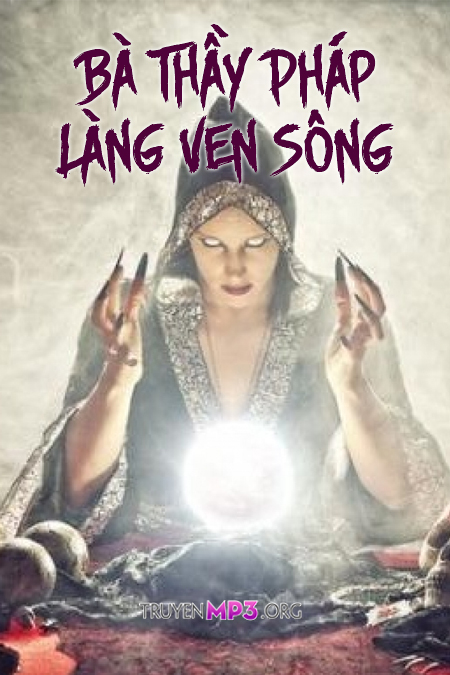Bà Thầy Pháp Làng Ven Sông