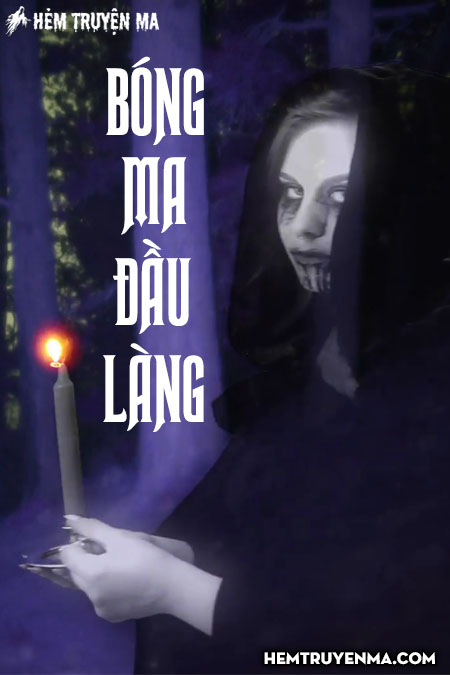 Bóng Ma Đầu Làng - Truyện Ma