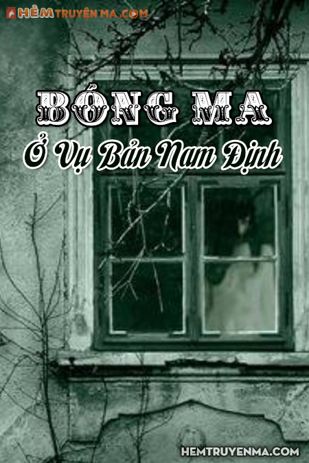 Bóng Ma Ở Vụ Bản Nam Định