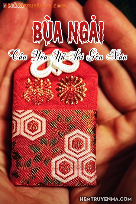 Bùa Ngải Của Yêu Nữ Sài Gòn Xưa