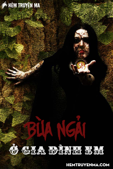 Bùa Ngải Ở Gia Đình Em