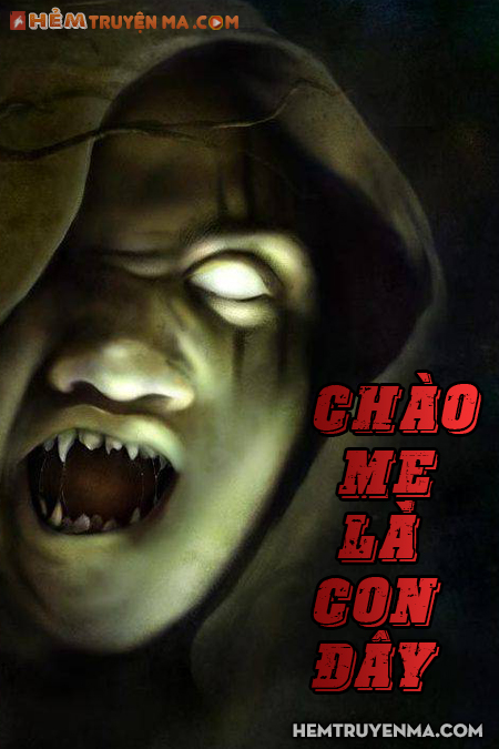Chào Mẹ Là Con Đây - Truyện Ma