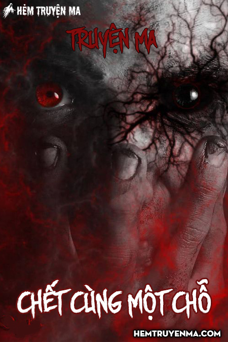 Chết Cùng Một Chỗ - Truyện Ma