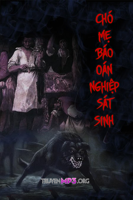 Chó Mẹ Báo Oán Nghiệp Sát Sinh
