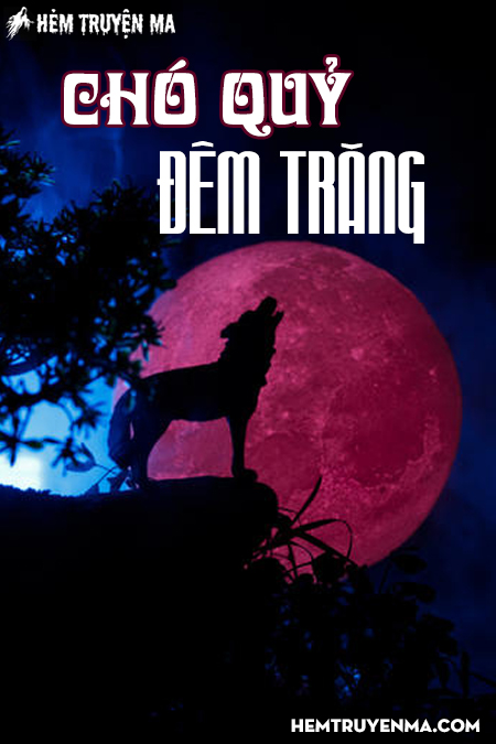 Chó Quỷ Đêm Trăng - Truyện Ma