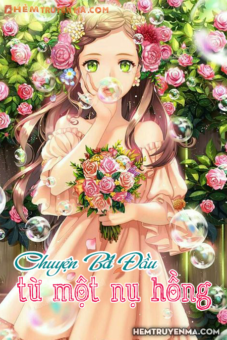 Chuyện Bắt Đầu Từ Một Nụ Hồng