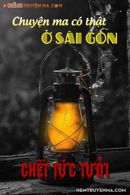 Chuyện Ma Ở Sài Gòn: Chết Tức Tưởi
