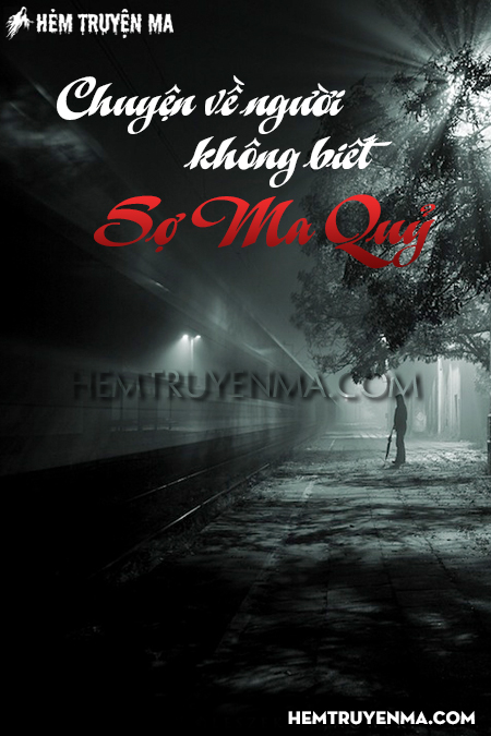 Chuyện Về Người Không Biết Sợ Ma Quỷ