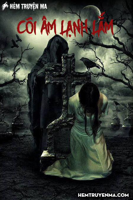 Cõi Âm Lạnh Lắm - Truyện Ma