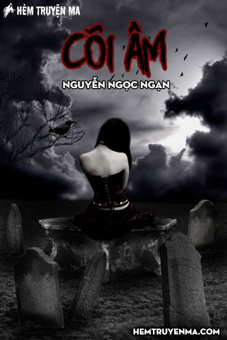 Cõi Âm - Truyện Ma Nguyễn Ngọc Ngạn
