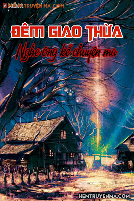 Đêm Giao Thừa Nghe Ông Kể Chuyện Ma