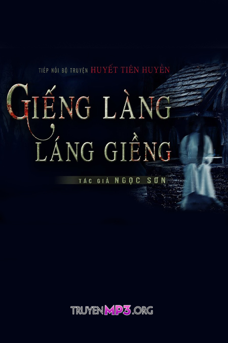 Giếng Làng - Láng Giềng | Huyết Tiên Huyền