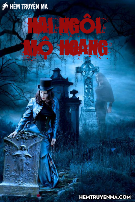 Hai Ngôi Mộ Hoang - Truyện Ma