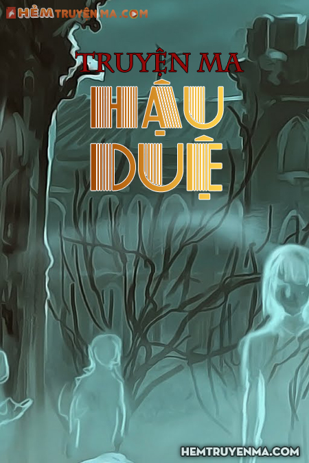 Hậu Duệ - Truyện Ma