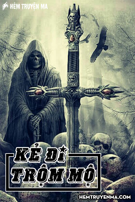 Kẻ Đi Trộm Mộ - Truyện Ma