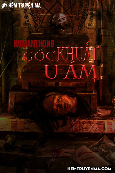 Kumanthong Góc Khuất U Ám - Truyện Ma