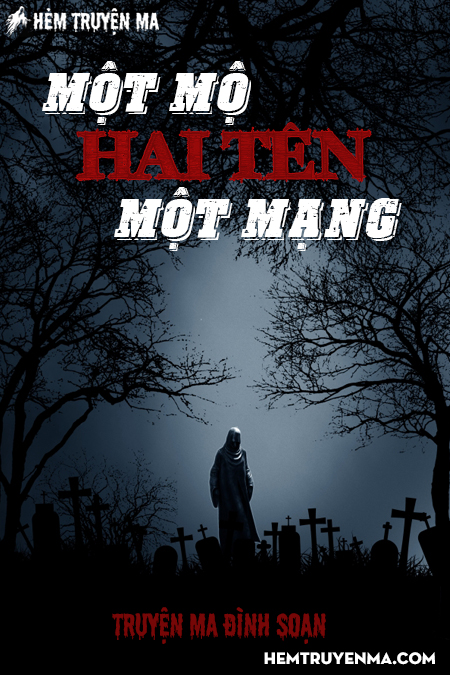 Một Mộ Hai Tên Một Mạng - Truyện Ma