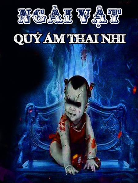 Ngải Vật - Quỷ Ám Thai Nhi