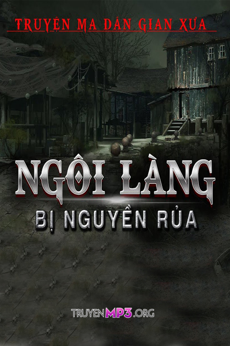 Ngôi Làng Bị Nguyền Rủa - MC Nguyễn Huy