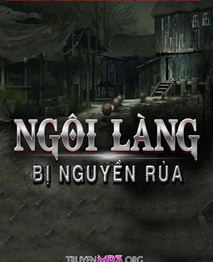 Ngôi Làng Bị Nguyền Rủa - MC Nguyễn Huy