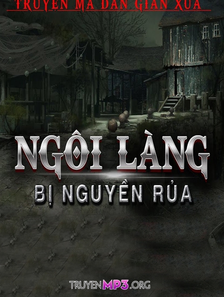 Ngôi Làng Bị Nguyền Rủa - MC Nguyễn Huy