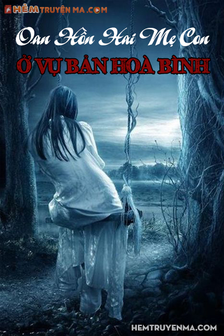 Oan Hồn Hai Mẹ Con Ở Vụ Bản Hoà Bình