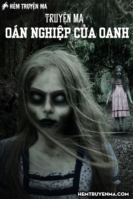 Oán Nghiệp Của Oanh - Truyện Ma