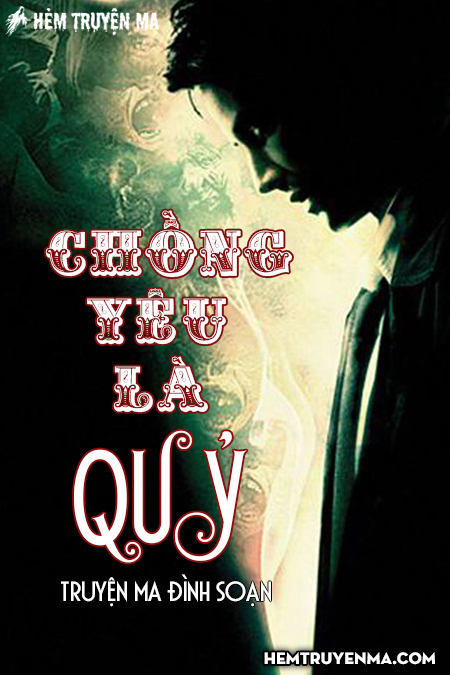 Chồng Yêu Là Quỷ - Truyện Ma Đình Soạn