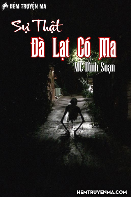 Sự Thật Đà Lạt Có Ma - Truyện Ma Đình Soạn
