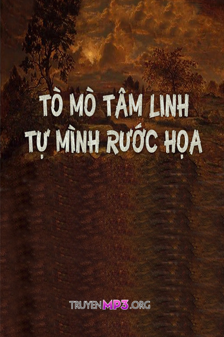 Tò Mò Tâm Linh Tự Mình Rước Họa