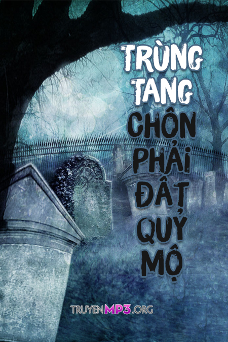 Trùng Tang Chôn Phải Đất Quỷ Mộ