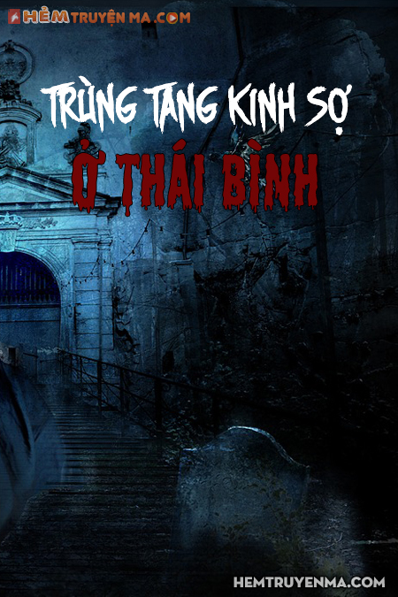 Trùng Tang Kinh Sợ Ở Thái Bình