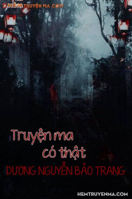 Truyện Ma Có Thật Của Dương Nguyễn Bảo Trang