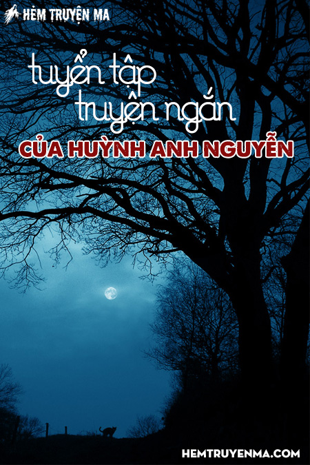 Tuyển Tập Truyện Ma Ngắn Của Huỳnh Anh Nguyễn