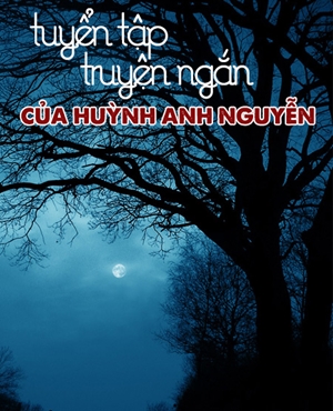 Tuyển Tập Truyện Ma Ngắn Của Huỳnh Anh Nguyễn