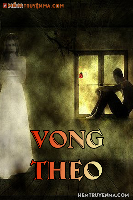 Vong Theo - Truyện Ma
